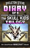 Diary of a Minecraft Zombie Hunter Player Team 'The Skull Kids' Trilogy
