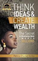 Think Ideas & Create Wealth