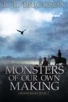 Monsters of Our Own Making