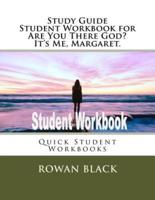 Study Guide Student Workbook for Are You There God? It's Me, Margaret.