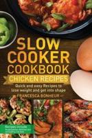 Slow cooker Cookbook: Quick and easy Chicken Recipes to lose weight and get into shape