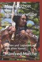 Maui errichtet das Himmelsgewölbe: Mythen und Legenden aus dem alten Hawaii