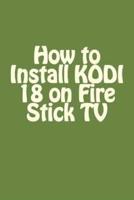 How to Install KODI 18 on Fire Stick TV