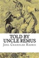 Told by Uncle Remus