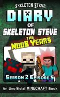 Diary of Minecraft Skeleton Steve the Noob Years - Season 2 Episode 5 (Book 11)