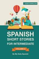 Spanish: Short Stories for Intermediate Level: Improve your Spanish listening comprehension skills with ten Spanish stories for intermediate level