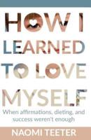 How I Learned to Love Myself