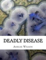 Deadly Disease