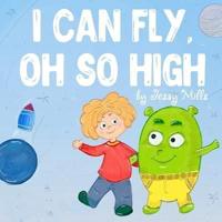 I Can Fly, Oh So High