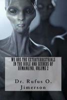 We Are the Extraterrestrials in the Bible and Seeders of Humankind, Volume 2