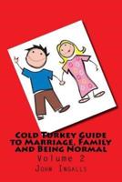 Cold Turkey Guide to Marriage, Family and Being Normal