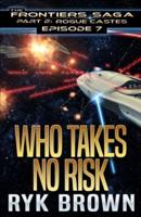 Ep.#7 - "Who Takes No Risk"