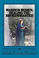 Warrior Women, Healing the Brokenhearted