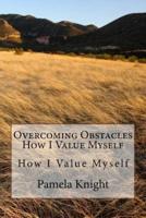 Overcoming Obstacles How I Value Myself