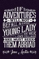 If Adventures Will Not Befall A Lady Her Own Village She Must Seek Them Abroad