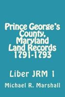 Prince George's County, Maryland Land Records 1791-1793