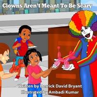 Clowns Aren't Meant To Be Scary