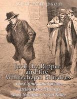 Jack the Ripper and the Whitechapel Murders