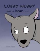 Cubby Wubby Was a Bear