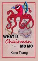 What Is Chairman Mo Mo?