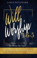 Will Worship 3-6-5 Daily Devotional
