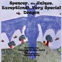 Spencer, the Unique, Exceptional, Very Special Dragon