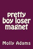 Pretty Boy Loser Magnet