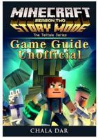 Minecraft Story Mode Season 2, Xbox One, Ps4, Pc, Wiki, Apk, Cheats, Tips, Game Guide Unofficial