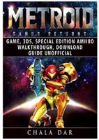 Metroid Samus Returns Game, 3Ds, Special Edition, Amiibo, Walkthrough, Download Guide Unofficial