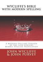 Wycliffe's Bible With Modern Spelling