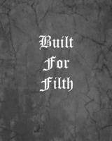 Built For Filth