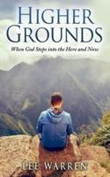 Higher Grounds: When God Steps into the Here and Now