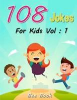 108 Jokes For Kids Vol. 1