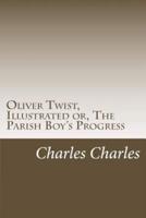 Oliver Twist, Illustrated or, The Parish Boy's Progress