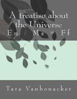 A Treatise About the Universe