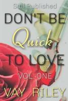 Don't Be Quick To Love