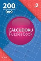 Calcudoku - 200 Hard to Master Puzzles 9X9 (Volume 2)
