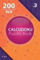 Calcudoku - 200 Easy to Master Puzzles 9X9 (Volume 3)
