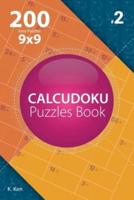 Calcudoku - 200 Easy Puzzles 9X9 (Volume 2)