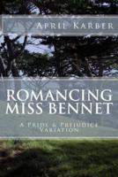 Romancing Miss Bennet: A Pride & Prejudice Variation