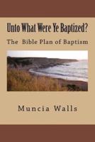 Unto What Were Ye Baptized?