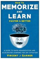 How to Memorize and Learn Faster and Better