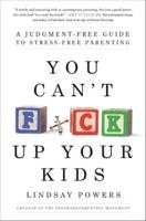 You Can't F*ck Up Your Kids