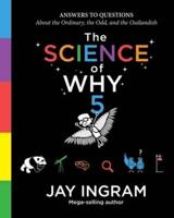 The Science of Why, Volume 5
