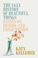 The Ugly History of Beautiful Things