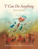 'I' Can Do Anything: Bringing the Beautiful World of Dreams into Reality