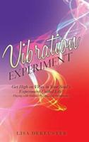 Vibration Experiment: Get High on Vibes in Your Soul'S Experiment Called Life!