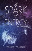 A Spark of Energy: Just Like You