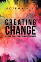 Creating Change: Living in Clear Consciousness