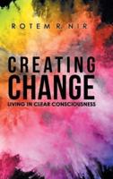 Creating Change: Living in Clear Consciousness